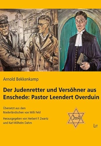 Der Judenretter und Versöhner aus Enschede: Pastor Leendert Overduin: Übersetzt aus dem Niederländischen von Willi Feld, herausgegeben von Herbert F. ... Dahm (Persönlichkeit im Zeitgeschehen)