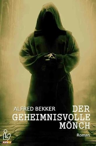 DER GEHEIMNISVOLLE MÖNCH: Ein spannender Jugend-Roman! DER GEHEIMNISVOLLE MÖNCH: Ein spannender Jugend-Roman!
