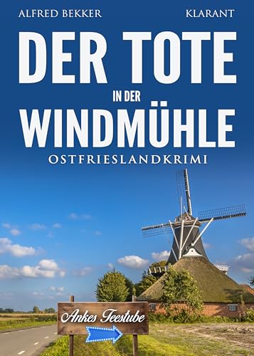 Der Tote in der Windmühle. Ostfrieslandkrimi (Kommissar Steen ermittelt) von Klarant