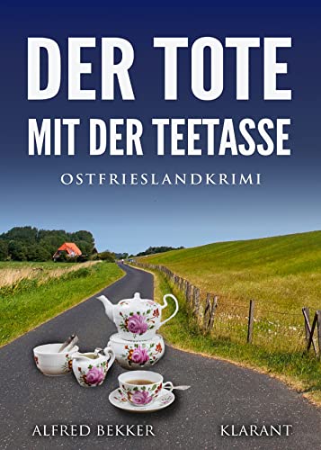 Der Tote mit der Teetasse. Ostfrieslandkrimi (Kommissar Steen ermittelt) von Klarant
