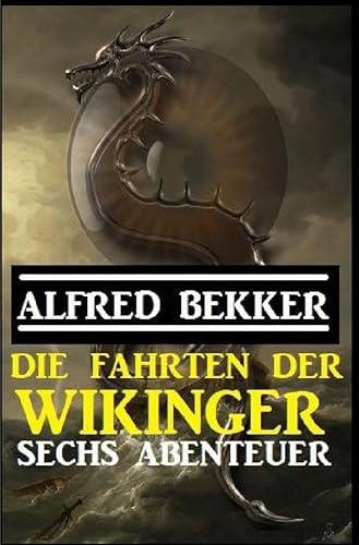 Die Fahrten der Wikinger: Sechs Abenteuer Die Fahrten der Wikinger: Sechs Abenteuer von epubli