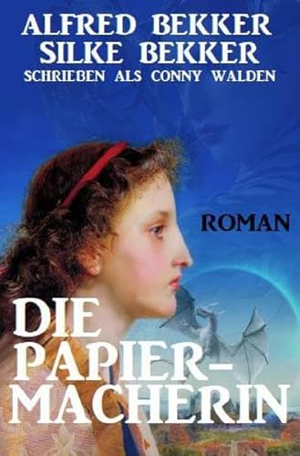 Die Papiermacherin: Historischer Roman Die Papiermacherin: Historischer Roman