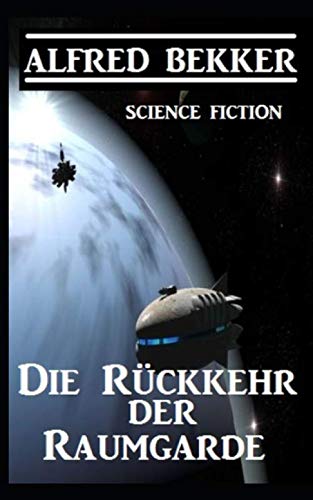 Die Rückkehr der Raumgarde Die Rückkehr der Raumgarde von Independently published