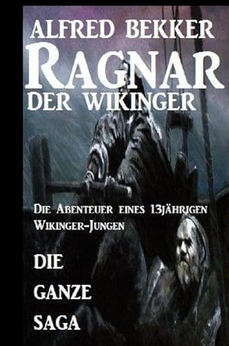 Die ganze Saga: Ragnar der Wikinger Die ganze Saga: Ragnar der Wikinger