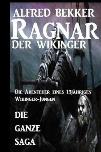 Die ganze Saga: Ragnar der Wikinger