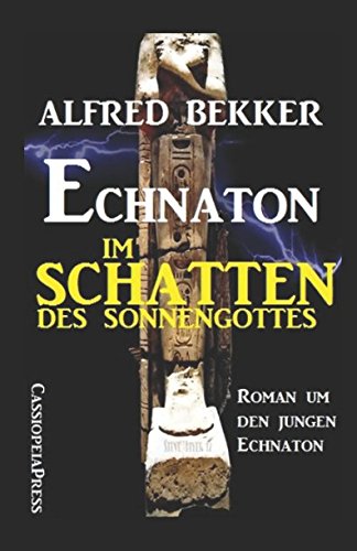 Echnaton - Im Schatten des Sonnengottes von Independently published
