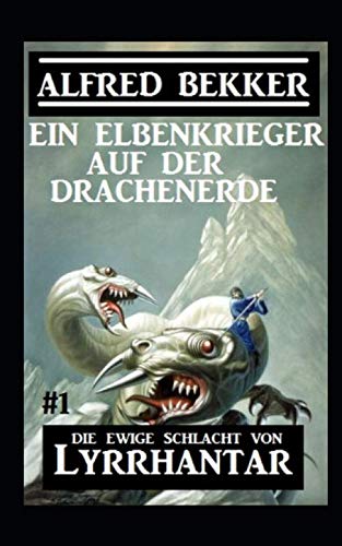 Ein Elbenkrieger auf der Drachenerde: Die Ewige Schlacht von Lyrrhantar #1