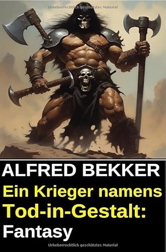 Ein Krieger namens Tod-in-Gestalt: Fantasy: DE Ein Krieger namens Tod-in-Gestalt: Fantasy: DE von epubli