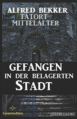 Gefangen in der belagerten Stadt (Tatort Mittelalter, Band 4)