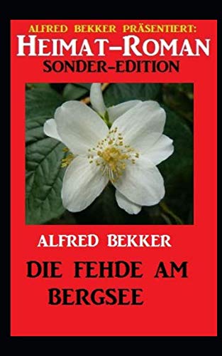 Heimat-Roman Sonder-Edition - Die Fehde am Bergsee von Independently published