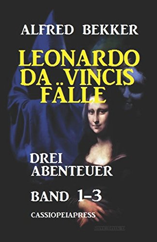 Leonardo da Vincis Fälle: Drei Abenteuer, Band 1-3: Cassiopeiapress von Independently published