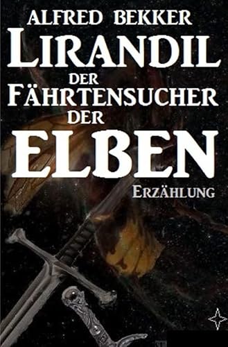 Lirandil - der Fährtensucher der Elben Lirandil - der Fährtensucher der Elben von epubli