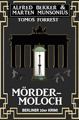 Mörder-Moloch: Berliner 20er Krimi Mörder-Moloch: Berliner 20er Krimi