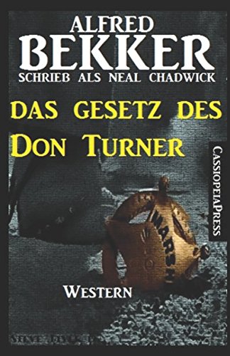 Neal Chadwick Western - Das Gesetz des Don Turner Neal Chadwick Western - Das Gesetz des Don Turner von Independently published