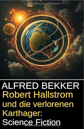 Robert Hallstrom und die verlorenen Karthager: Science Fiction Robert Hallstrom und die verlorenen Karthager: Science Fiction von epubli