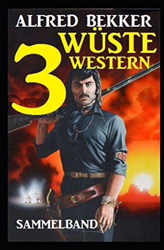Sammelband: 3 wüste Western Sammelband: 3 wüste Western
