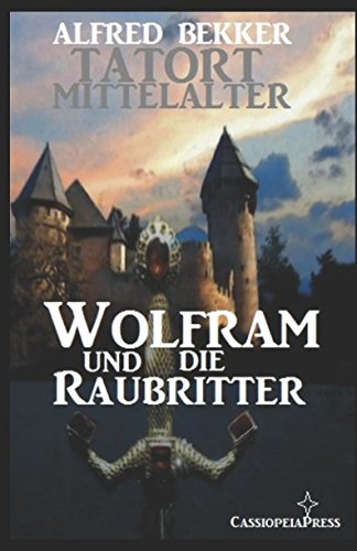 Wolfram und die Raubritter (Tatort Mittelalter, Band 3) von Independently published