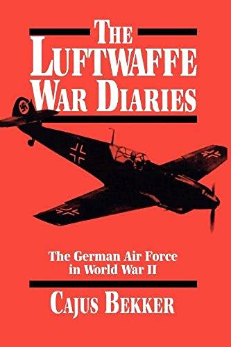 The Luftwaffe War Diaries: The German Air Force in World War II