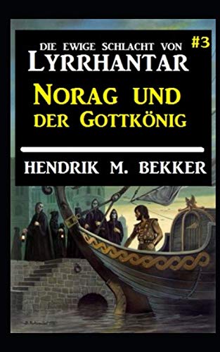 Norag und der Gottkönig: Die Ewige Schlacht von Lyrrhantar #3 von Independently published