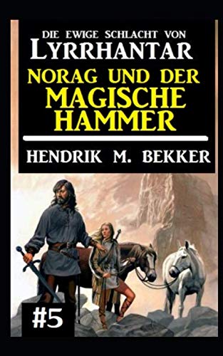 Norag und der magische Hammer: Die Ewige Schlacht von Lyrrhantar #5 von Independently published