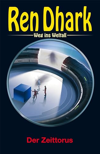 Ren Dhark – Weg ins Weltall 107: Der Zeittorus von HJB