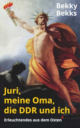 Juri, meine Oma, die DDR und ich: Erleuchtendes aus dem Osten von Buchschmiede von Dataform Media GmbH