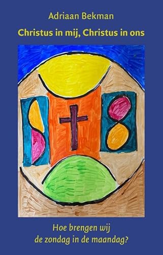 Christus in mij, Christus in ons: Hoe brengen wij de zondag in de maandag? von Cichorei