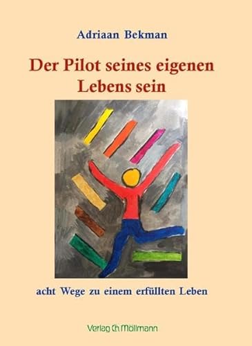 Der Pilot seines eigenen Lebens sein: acht Wege zu einem erfüllten Leben