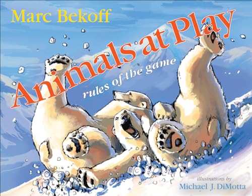 Animals at Play: Rules of the Game (Animals and Ethics)