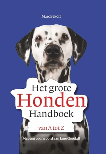 Het grote hondenhandboek van A tot Z: Alles wat je moet weten over hondenverzorging, hondengedrag en hond-mensrelaties von Bloemendal Uitgevers b.v.