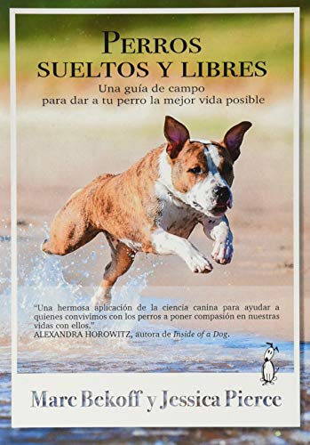 Perros sueltos y libres: Una guía de campo para dar a tu perro la mejor vida posible von Dogalia