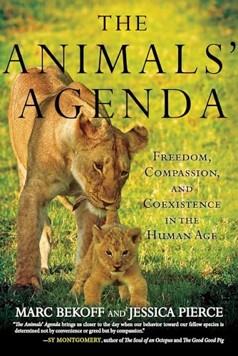 The Animals' Agenda: Freedom, Compassion, and Coexistence in the Human Age