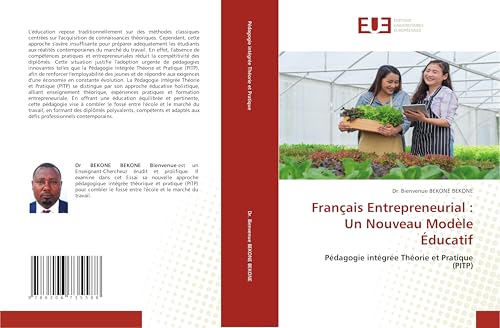 Français Entrepreneurial : Un Nouveau Modèle Éducatif: Pédagogie intégrée Théorie et Pratique (PITP) von Éditions universitaires européennes