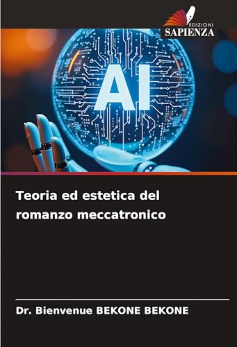 Teoria ed estetica del romanzo meccatronico von VDM Verlag