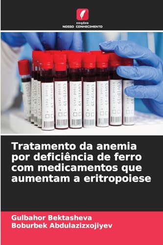 Tratamento da anemia por deficiência de ferro com medicamentos que aumentam a eritropoiese von Edições Nosso Conhecimento