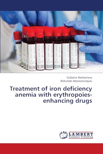 Treatment of iron deficiency anemia with erythropoies-enhancing drugs von LAP Lambert Academic Publishing