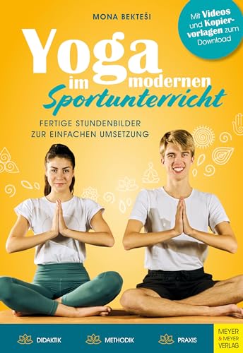 Yoga im modernen Sportunterricht - Fertige Stundenbilder zur einfachen Umsetzung von Meyer + Meyer Fachverlag