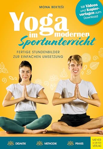 Yoga im modernen Sportunterricht - Fertige Stundenbilder zur einfachen Umsetzung von Meyer & Meyer Sport