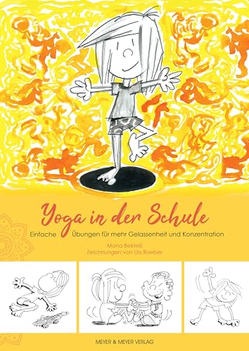 Yoga in der Schule: Einfache Übungen für mehr Gelassenheit und Konzentration von Meyer + Meyer Fachverlag