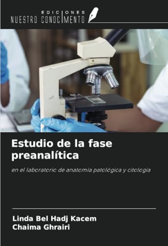 Estudio de la fase preanalítica: en el laboratorio de anatomía patológica y citología von Ediciones Nuestro Conocimiento