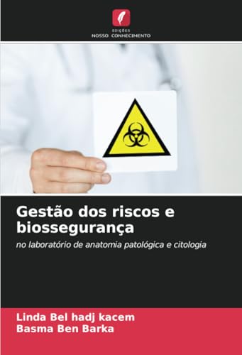 Gestão dos riscos e biossegurança: no laboratório de anatomia patológica e citologia von Edições Nosso Conhecimento