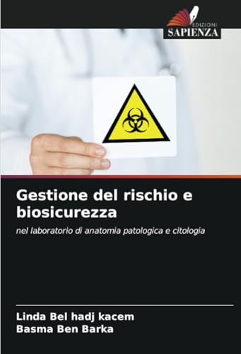 Gestione del rischio e biosicurezza: nel laboratorio di anatomia patologica e citologia von Edizioni Sapienza