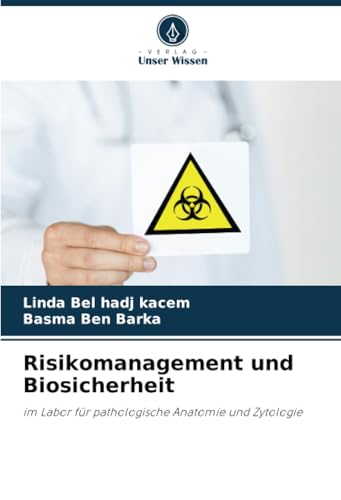 Risikomanagement und Biosicherheit: im Labor für pathologische Anatomie und Zytologie von Verlag Unser Wissen