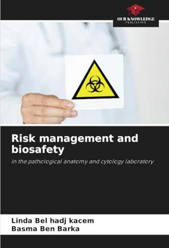 Risk management and biosafety: in the pathological anatomy and cytology laboratory von Our Knowledge Publishing