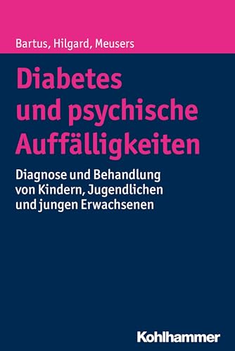 Diabetes und psychische Auffälligkeiten: Diagnose und Behandlung von Kindern, Jugendlichen und jungen Erwachsenen von Kohlhammer
