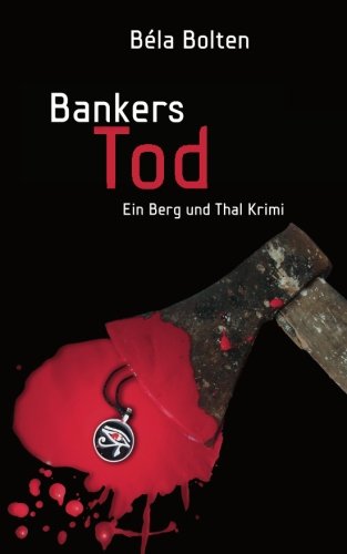 Bankers Tod (Berg und Thal ermitteln) von CreateSpace Independent Publishing Platform