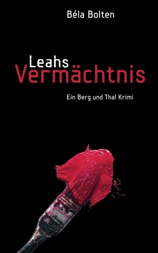 Leahs Vermächtnis (Berg und Thal ermitteln) von CreateSpace Independent Publishing Platform