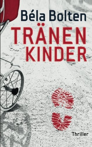 Tränenkinder (Berg und Thal ermitteln) von CreateSpace Independent Publishing Platform