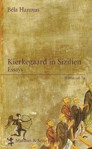Kierkegaard in Sizilien: Essays von Matthes & Seitz Verlag