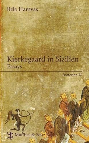 Kierkegaard in Sizilien: Essays von Matthes & Seitz Verlag